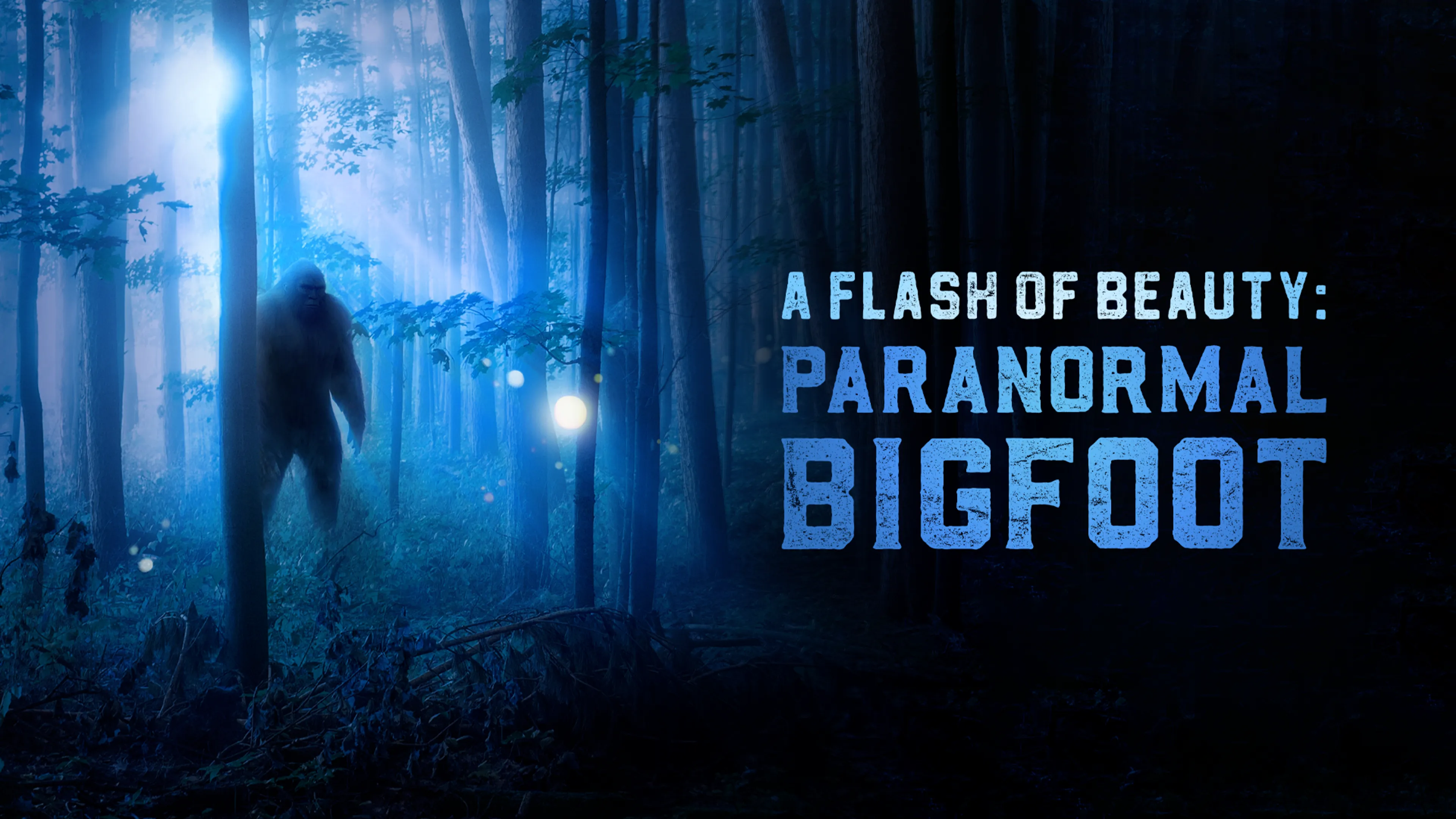 A Flash of Beauty: Paranormal Bigfoot poster